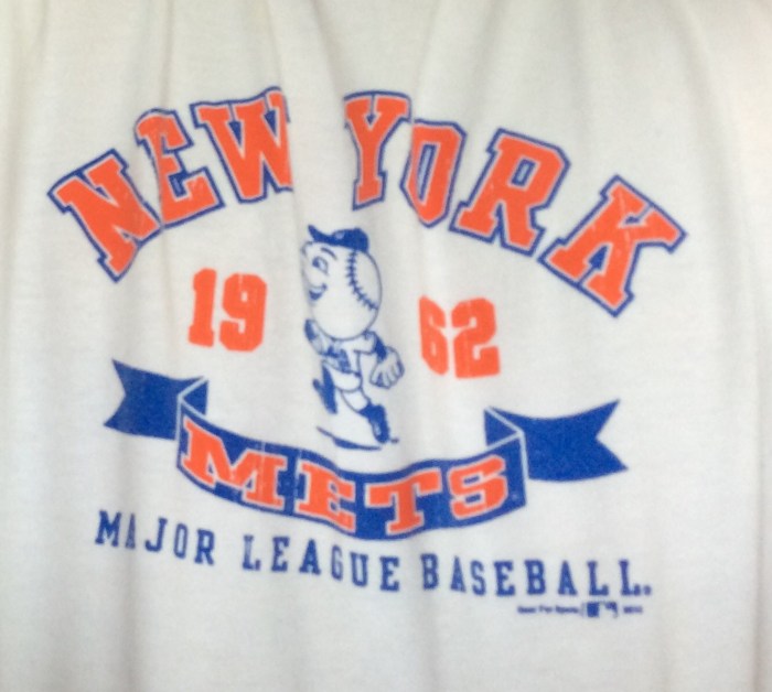 Yes, I'm wearing this T-shirt my dear wife Karen bought me on a trip to Citi Field.